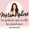 undefined Métamorphose, éveille ta conscience !