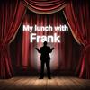 undefined My lunch with Frank