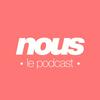 undefined nous le podcast