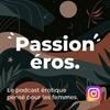 undefined Passion éros! Le podcast érotique pensé pour les femmes.