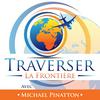 undefined Podcast Traverser La Frontière : Voyage & Expatriation