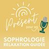 undefined Présent pour soi - le podcast : sophrologie et relaxation guidée