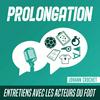 undefined Prolongation - Entretiens avec les acteurs du foot