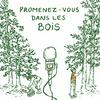 undefined Promenez-vous dans les bois