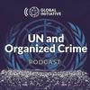 undefined UN and Organized Crime Podcast