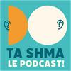 undefined Ta Shma le podcast !