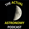 undefined The Actual Astronomy Podcast