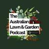 undefined The Australian Lawn & Garden Podcast