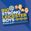 undefined The Big Strong Leicester Boys (A podcast about Leicester City #LCFC)