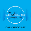 undefined The Level 10 Contractor Daily Podcast