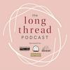 undefined The Long Thread Podcast