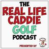 undefined The Real Life Caddie Golf Podcast