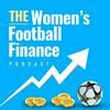 undefined The Women's Football Finance Podcast