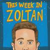 undefined This Week In Zoltan