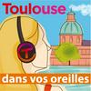 undefined Toulouse dans vos oreilles