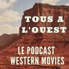 undefined Tous à l'Ouest - Podcast Western Movies