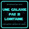 undefined Une Galaxie pas si lointaine