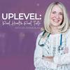 undefined UPLEVEL: Real Health, Real Talk with Dr. Jenna Blasi