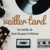 undefined Veiller tard - les inédits de Jean-Jacques Goldman