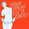 undefined Vénus s'épilait-elle la chatte ?