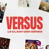 undefined Versus - Le clash des séries