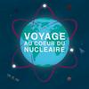 undefined Voyage au cœur du nucléaire