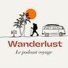 undefined WANDERLUST le podcast voyage