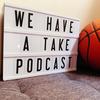 undefined We Have A Take: A Portland Trail Blazers Fan Podcast