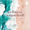 undefined Wellness Unpacked