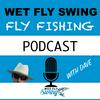 undefined Wet Fly Swing Fly Fishing Podcast