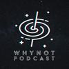 undefined WhyNot Podcast