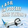 undefined Y A-T-IL UN PODCAST DANS L'AVION ?