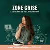 undefined Zone Grise, les nuances de la nutrition - Saison 5