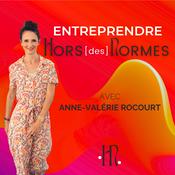 Podcast Entreprendre HORS des NORMES, avec Anne-Valérie Rocourt, Business Coach et Mentore pour les femmes entrepreneures atypiques