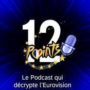 Podcast 12 Points - le podcast qui décrypte l'Eurovision