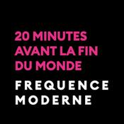 Podcast 20 minutes avant la fin du monde