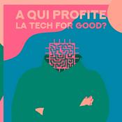 Podcast À qui profite la tech for good ?