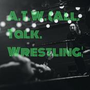 Podcast A.T.W. (All. Talk. Wrestling)