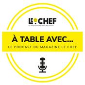 Podcast A Table avec... Le podcast du magazine Le Chef