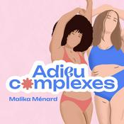 Podcast Adieu Complexes par Malika Ménard