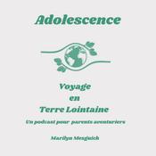 Podcast Adolescence : Voyage en Terre Lointaine