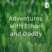 Podcast Adventures with Ethan and Daddy