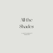 Podcast All The Shades - A Keita Beauty Podcast