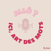 Podcast Allô ? Ici Art des Mots.