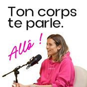 Podcast Allô ! Ton corps te parle.