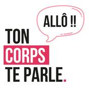 Podcast ALLÔ ! Ton corps te parle.