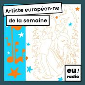 Podcast Artiste européen·ne de la semaine