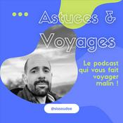 Podcast Astuces & Voyages