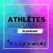 Podcast ATHLÈTES MONDIAUX - Le podcast 100% athlé