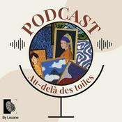 Podcast Au-delà des toiles - Découvrez l'art sous un nouveau regard